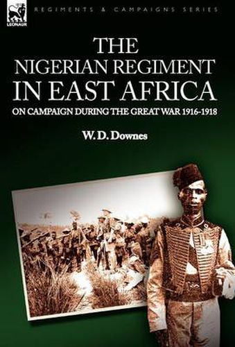 Cover image for The Nigerian Regiment in East Africa: on Campaign During the Great War 1916-1918