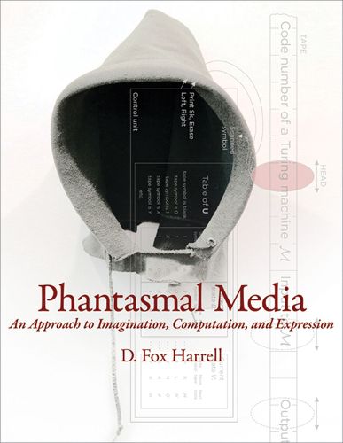 Cover image for Phantasmal Media: An Approach to Imagination, Computation, and Expression