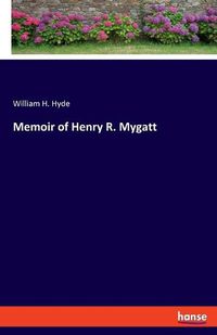 Cover image for Memoir of Henry R. Mygatt