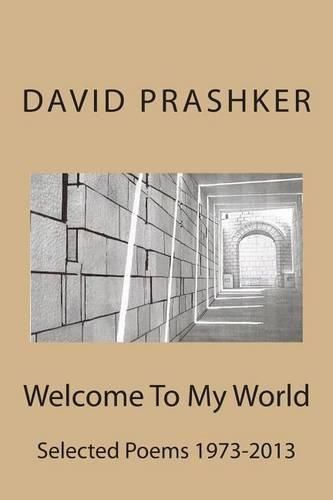 Welcome To My World: Selected Poems 1973-2013