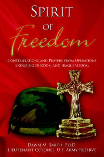 Cover image for Spirit Of Freedom: Contemplations and Prayers from Operations Enduring Freedom and Iraqi Freedom