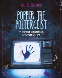 Cover image for Popper the Poltergeist: The First Haunting Shown on TV