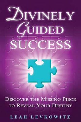 Cover image for Divinely Guided Success: Discover the Missing Piece to Reveal Your Destiny