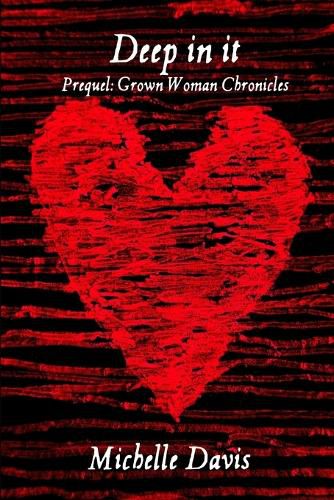 Cover image for Deep in it: Prequel: Grown Woman Chronicles