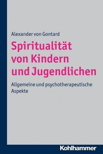 Cover image for Spiritualitat Von Kindern Und Jugendlichen: Allgemeine Und Psychotherapeutische Aspekte