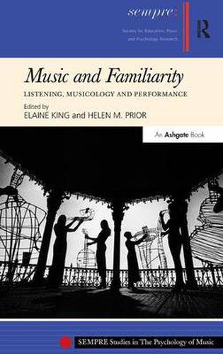 Cover image for Music and Familiarity: Listening, Musicology and Performance