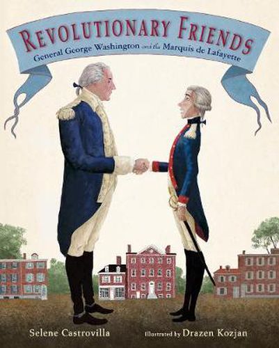 Cover image for Revolutionary Friends: General George Washington and the Marquis de Lafayette