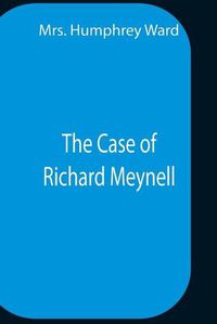 Cover image for The Case Of Richard Meynell