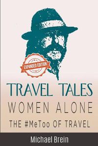 Cover image for Travel Tales: Women Alone -- The #MeToo of Travel!