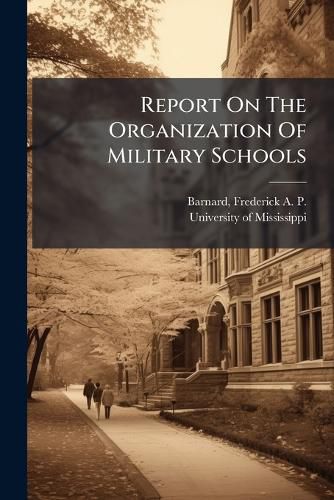 Cover image for Report On The Organization Of Military Schools
