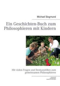 Cover image for Ein Geschichten-Buch zum Philosophieren mit Kindern