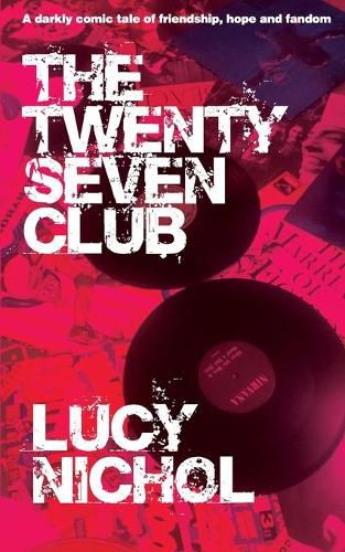 Cover image for The Twenty Seven Club: A darkly comic tale of friendship, hope and fandom