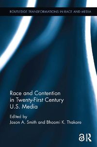 Cover image for Race and Contention in Twenty-First Century U.S. Media