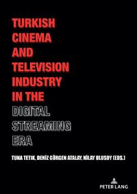 Cover image for Turkish Cinema and Television Industry in the Digital Streaming Era