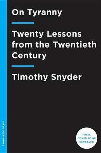 Cover image for On Tyranny: Twenty Lessons from the Twentieth Century