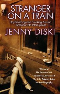 Cover image for Stranger On A Train: Daydreaming and Smoking Around America