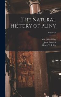 Cover image for The Natural History of Pliny; Volume 1