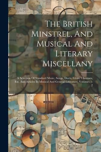 Cover image for The British Minstrel, And Musical And Literary Miscellany