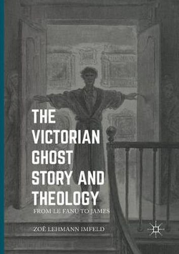 Cover image for The Victorian Ghost Story and Theology: From Le Fanu to James