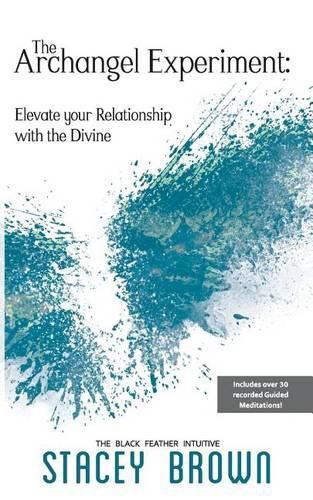 Cover image for The Archangel Experiment: Elevate your Relationship with the Divine