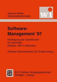 Cover image for Software-Management '97: Fachtagung der Gesellschaft fur Informatik e.V. (GI), Oktober 1997 in Munchen