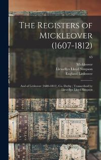 Cover image for The Registers of Mickleover (1607-1812): and of Littleover (1680-1812), Co. Derby; Transcribed by Llewellyn Lloyd Simpson; 65