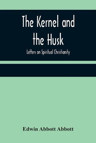 Cover image for The Kernel and the Husk: Letters on Spiritual Christianity