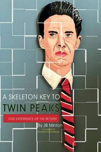 Cover image for A Skeleton Key To Twin Peaks: One Experience Of The Return