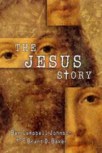 Cover image for The Jesus Story: The Most Remarkable Life of All Time