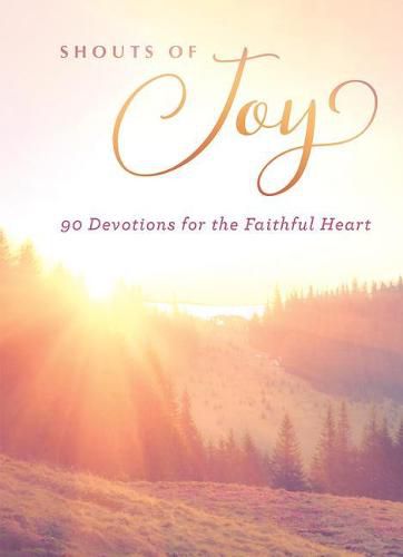 Cover image for Shouts of Joy: 90 Devotions for the Faithful Heart