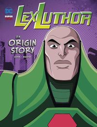 Cover image for Lex Luthor: An Origin Story: An Origin Story