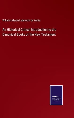 An Historical-Critical Introduction to the Canonical Books of the New Testament