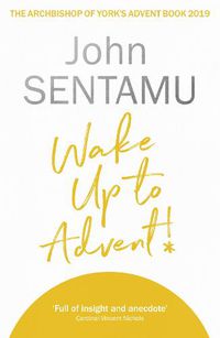 Cover image for Wake Up to Advent!: The Archbishop of York's Advent Book, 2019