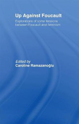 Cover image for Up Against Foucault: Explorations of Some Tensions Between Foucault and Feminism