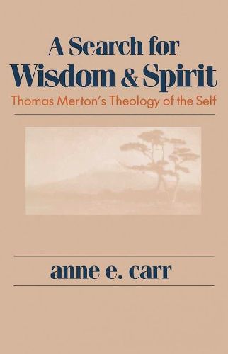 Cover image for A Search for Wisdom and Spirit: Thomas Merton's Theology of the Self