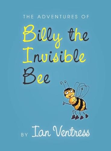 Cover image for The adventures of Billy the Invisible Bee