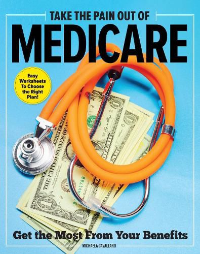 Cover image for Take The Pain Out Of Medicare: How to Get the Most From Your Benefits