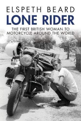 Cover image for Lone Rider: The First British Woman to Motorcycle Around the World