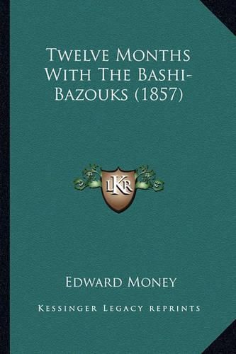 Cover image for Twelve Months with the Bashi-Bazouks (1857)