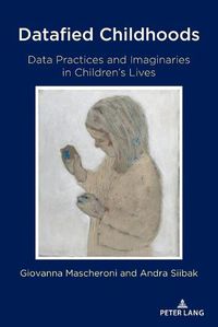Cover image for Datafied Childhoods: Data Practices and Imaginaries in Children's Lives