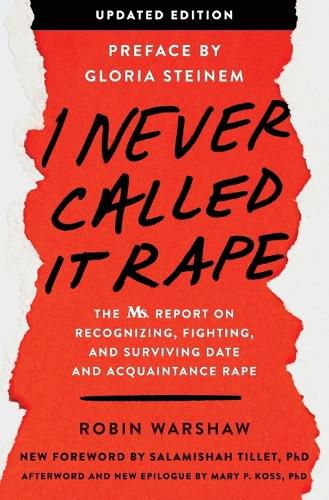 I Never Called It Rape - Updated Edition: The Ms. Report on Recognizing, Fighting, and Surviving Date and Acquaintance Rape