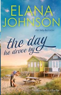 Cover image for The Day He Drove By: Sweet Contemporary Romance