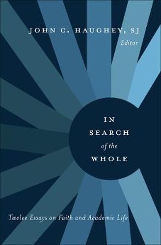 Cover image for In Search of the Whole: Twelve Essays on Faith and Academic Life