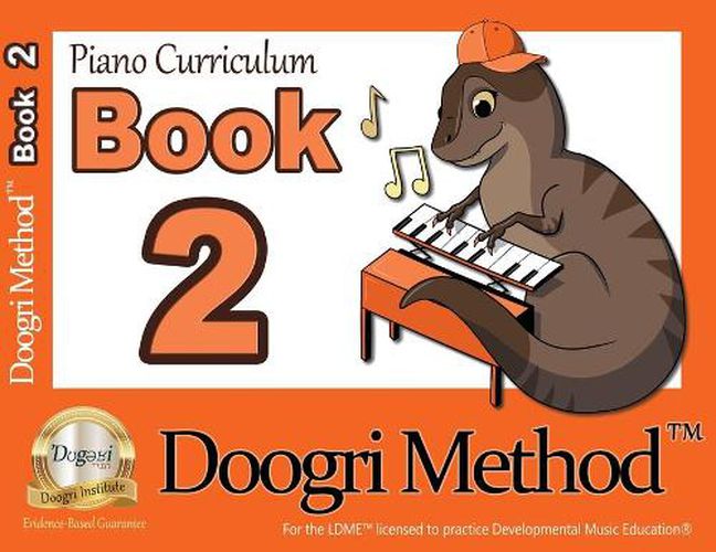 Cover image for The Doogri Method(TM) Piano Curriculum: Orange Book 2