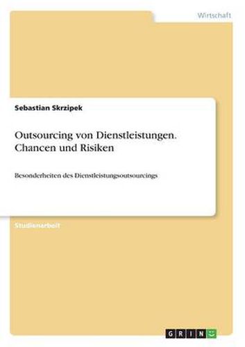 Cover image for Outsourcing von Dienstleistungen. Chancen und Risiken: Besonderheiten des Dienstleistungsoutsourcings