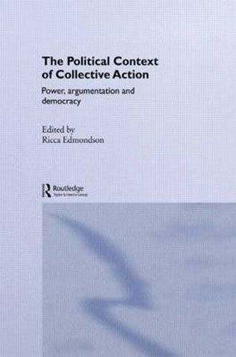 Cover image for The Political Context of Collective Action: Power, argumentation and democracy