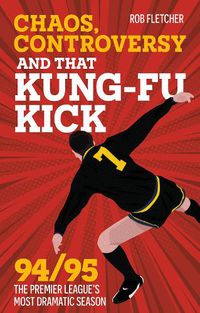 Cover image for Chaos, Controversy and THAT Kung-Fu Kick