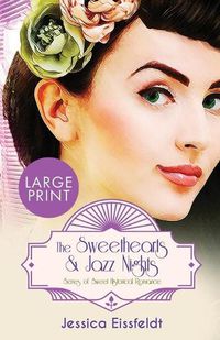 Cover image for The Sweethearts & Jazz Nights Series of Sweet Historical Romance: LARGE PRINT A Boxed Set: The Complete Romance Collection: The Sweethearts & Jazz Nights Series of Sweet Historical Romance Boxed Set Book 5