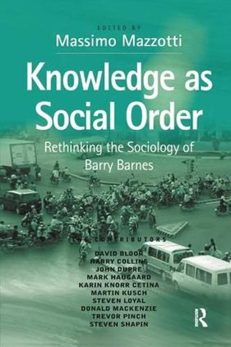 Cover image for Knowledge as Social Order: Rethinking the Sociology of Barry Barnes