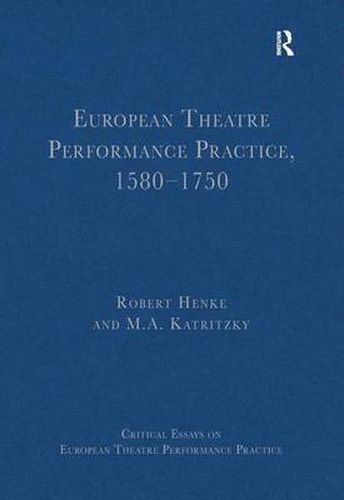 Cover image for European Theatre Performance Practice, 1580-1750